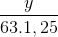 \frac{y }{63. 1,25}