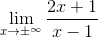\lim_{x\rightarrow \pm ^{\infty }} \frac{2x+1}{x-1}