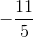 -\frac{11}{5}