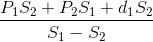 \frac{P_{1}S_{2}+P_{2}S_{1}+dá_{1}S_{2}}{S_{1}-S_{2}}