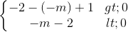 \left\{\begin{matrix} -2-(-m)+1 > 0\\ -m-2 < 0 \end{matrix}\right.