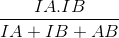 \tiny \frac{IA.IB}{IA + IB + AB}
