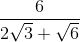 \tiny \frac{6}{2\sqrt{3}+\sqrt{6}}