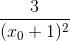 \tiny \frac{3}{(x_{0}+1)^{2}}