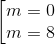\left [ \begin{matrix} m=0 \\ m=8 \end{matrix}