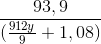 \frac{93,9}{(\frac{912y}{9}+1,08)}
