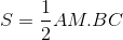 S_{\Delta ABC}=\frac{1}{2}AM.BC