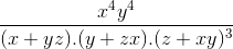 \frac{x^{4}y^{4}}{(x+yz).(y+zx).(z+xy)^{3}}