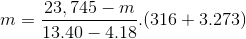 m = \frac{23,745 - m}{13.40 - 4.18} .(316 + 3.273)