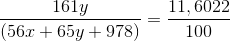 \frac{161y}{(56x+65y+978)} = \frac{11,6022}{100}