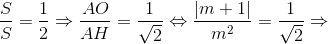 \frac{S_{\Delta AMN}}{S_{\Delta ABC}}=\frac{1}{2}\Rightarrow \frac{AO}{AH}=\frac{1}{\sqrt{2}}\Leftrightarrow \frac{\left | m+1 \right |}{m^{2}}=\frac{1}{\sqrt{2}}\Rightarrow