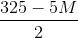 \frac{325 -5M}{2}