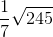 \frac{1}{7}\sqrt{245}