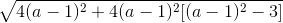\sqrt{4(a - 1)^2 + 4(a - 1)^2 [(a - 1)^2 - 3]}