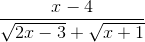 \small \frac{x - 4}{\sqrt{2x - 3} + \sqrt{x + 1}}