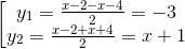 \left [ \begin{matrix} y_1=\frac{x-2-x-4}{2}=-3\\ y_2=\frac{x-2+x+4}{2}=x+1 \end{matrix}