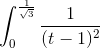 \int_{0}^{\frac{1}{\sqrt{3}}} \frac{1}{(t - 1)^2}\ dt