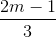 \frac{2m-1}{3}