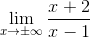 \lim_{x\rightarrow \pm \infty }\frac{x+2}{x-1}