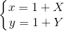 \left\{\begin{matrix} x=1+X & & \\ y=1+Y & & \end{matrix}\right.