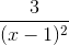 \frac{3}{(x-1)^{2}}