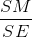 \frac{SM}{SE}