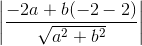 \left | \frac{-2a+b(-2-2)}{\sqrt{a^{2}+b^{2}}} \right |