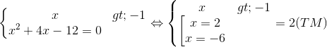 \left\{\begin{matrix} x>-1\\ x^{2}+4x-12=0 \end{matrix}\right.\Leftrightarrow \left\{\begin{matrix} x>-1\\ \begin{bmatrix} x=2\\ x=-6 \end{matrix} \end{matrix}\right.\Leftrightarrow x=2(TM)