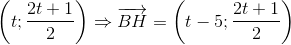 \left ( t;\frac{2t+1}{2} \right )\Rightarrow \overrightarrow{BH}=\left ( t-5;\frac{2t+1}{2} \right )