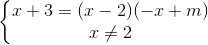 \left\{\begin{matrix} x+3 = (x-2)(-x+m) & & \\ x\neq 2 & & \end{matrix}\right.
