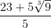 \frac{23+5\sqrt[3]{9}}{5}