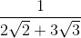 \frac{1}{2\sqrt{2}+3\sqrt{3}}