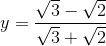 y=\frac{\sqrt{3}-\sqrt{2}}{\sqrt{3}+\sqrt{2}}