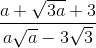 \frac{a+\sqrt{3a}+3}{a\sqrt{a}-3\sqrt{3}}