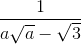 \frac{1}{a\sqrt{a}-\sqrt{3}}