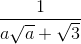 \frac{1}{a\sqrt{a}+\sqrt{3}}