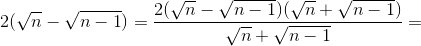 2(\sqrt{n}-\sqrt{n-1})=\frac{2(\sqrt{n}-\sqrt{n-1})(\sqrt{n}+\sqrt{n-1})}{\sqrt{n}+\sqrt{n-1}}=