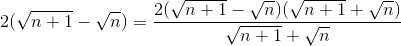2(\sqrt{n+1}-\sqrt{n})=\frac{2(\sqrt{n+1}-\sqrt{n})(\sqrt{n+1}+\sqrt{n})}{\sqrt{n+1}+\sqrt{n}}