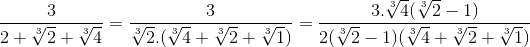 \frac{3}{2+\sqrt[3]{2}+\sqrt[3]{4}}=\frac{3}{\sqrt[3]{2}.(\sqrt[3]{4}+\sqrt[3]{2}+\sqrt[3]{1})}=\frac{3.\sqrt[3]{4}(\sqrt[3]{2}-1)}{2(\sqrt[3]{2}-1)(\sqrt[3]{4}+\sqrt[3]{2}+\sqrt[3]{1})}
