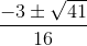 \frac{-3\pm \sqrt{41}}{16}