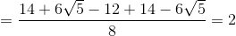 =\frac{14+6\sqrt{5}-12+14-6\sqrt{5}}{8}=2