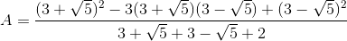 A=\frac{(3+\sqrt{5})^{2}-3(3+\sqrt{5})(3-\sqrt{5})+(3-\sqrt{5})^{2}}{3+\sqrt{5}+3-\sqrt{5}+2}