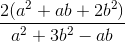 \frac{2(a^{2}+ab+2b^{2})}{a^{2}+3b^{2}-ab}