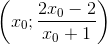 \left ( x_{0};\frac{2x_{0}-2}{x_{0}+1} \right )