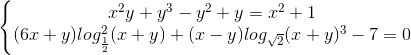 \left\{\begin{matrix} x^{2}y+y^{3}-y^{2}+y=x^{2}+1\\ (6x+y)log_{\frac{1}{2}}^{2}(x+y)+(x-y)log_{\sqrt{2}}(x+y)^{3}-7=0 \end{matrix}\right.