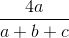 \frac{4a}{a+b+c}
