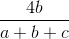 \frac{4b}{a+b+c}