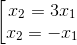 \begin{bmatrix} x_{2}=3x_{1}\\ x_{2}=-x_{1} \end{matrix}