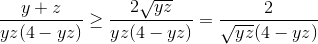 \frac{y+z}{yz(4-yz)}\geq \frac{2\sqrt{yz}}{yz(4-yz)}=\frac{2}{\sqrt{yz}(4-yz)}