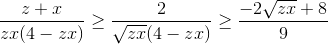 \frac{z+x}{zx(4-zx)}\geq \frac{2}{\sqrt{zx}(4-zx)}\geq \frac{-2\sqrt{zx}+8}{9}